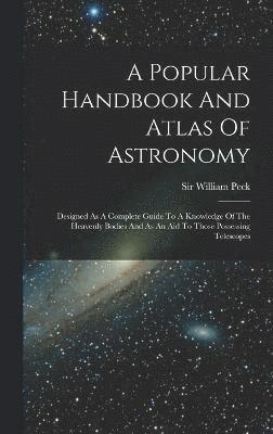 bokomslag A Popular Handbook And Atlas Of Astronomy