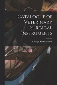 bokomslag Catalogue of Veterinary Surgical Instruments