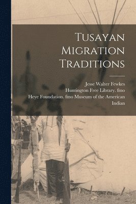 Jesse Walter Fewkes, Frederick Webb Hodge - Tusayan Migration Traditions, Häftad