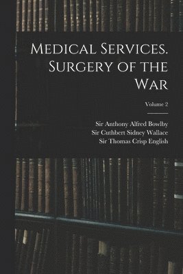 Medical Services. Surgery of the War; Volume 2 1