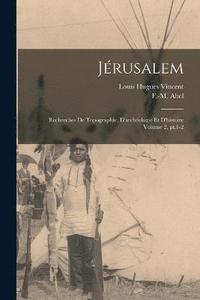 bokomslag Jrusalem; recherches de topographie, d'archologie et d'histoire Volume 2, pt.1-2