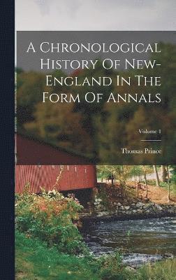 bokomslag A Chronological History Of New-england In The Form Of Annals; Volume 1