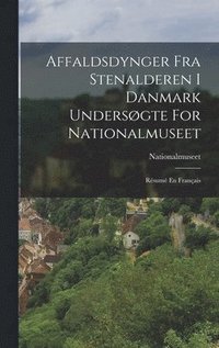 bokomslag Affaldsdynger Fra Stenalderen I Danmark Undersøgte For Nationalmuseet