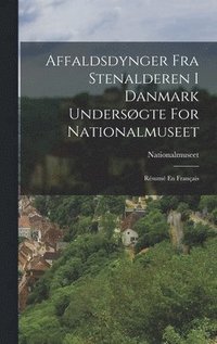 bokomslag Affaldsdynger Fra Stenalderen I Danmark Undersgte For Nationalmuseet