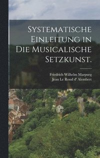 bokomslag Systematische Einleitung in die Musicalische Setzkunst.