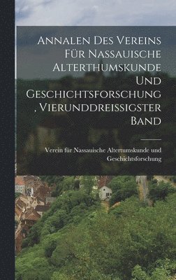 Annalen des Vereins für Nassauische Alterthumskunde und Geschichtsforschung, vierunddreissigster Band 1