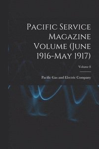 bokomslag Pacific Service Magazine Volume (June 1916-May 1917); Volume 8