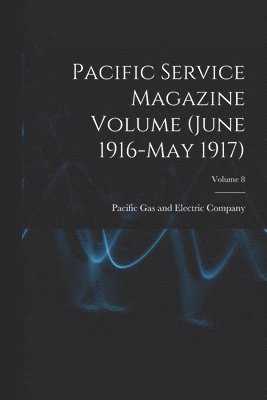 Pacific Service Magazine Volume (June 1916-May 1917); Volume 8