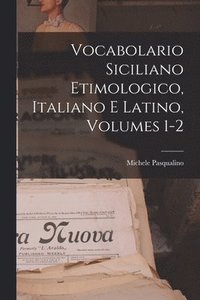 bokomslag Vocabolario Siciliano Etimologico, Italiano E Latino, Volumes 1-2