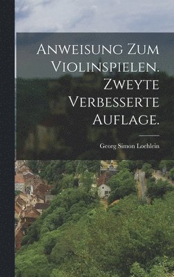 bokomslag Anweisung zum Violinspielen. Zweyte verbesserte Auflage.