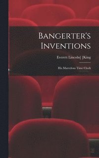 bokomslag Bangerter's Inventions; His Marvelous Time Clock