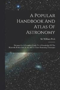 bokomslag A Popular Handbook And Atlas Of Astronomy