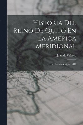 bokomslag Historia Del Reino De Quito En La America Meridional