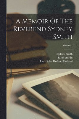 A Memoir Of The Reverend Sydney Smith; Volume 1 1