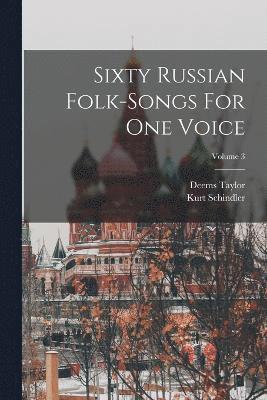 Sixty Russian Folk-songs For One Voice; Volume 3 1