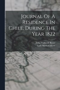 bokomslag Journal Of A Residence In Chile, During The Year 1822