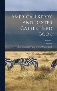 bokomslag American Kerry And Dexter Cattle Herd Book; Volume 1