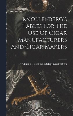 Knollenberg's Tables For The Use Of Cigar Manufacturers And Cigar Makers 1