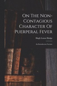 bokomslag On The Non-contagious Character Of Puerperal Fever