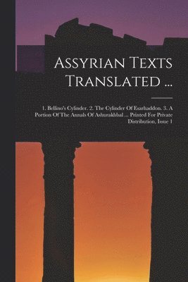 Assyrian Texts Translated ... 1