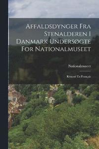 bokomslag Affaldsdynger Fra Stenalderen I Danmark Undersgte For Nationalmuseet