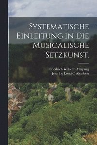 bokomslag Systematische Einleitung in die Musicalische Setzkunst.