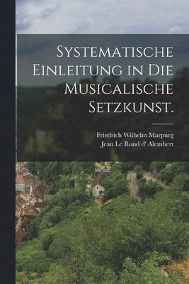 bokomslag Systematische Einleitung in die Musicalische Setzkunst.