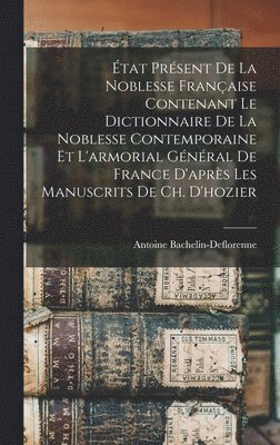 bokomslag État Présent De La Noblesse Française Contenant Le Dictionnaire De La Noblesse Contemporaine Et L'armorial Général De France D'après Les Manuscrits De Ch. D'hozier