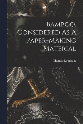 Bamboo, Considered As A Paper-making Material