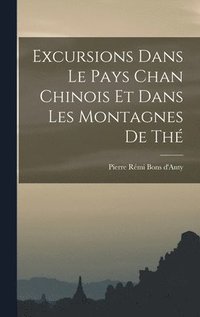 bokomslag Excursions Dans Le Pays Chan Chinois Et Dans Les Montagnes De Thé