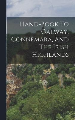 bokomslag Hand-book To Galway, Connemara, And The Irish Highlands