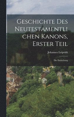 bokomslag Geschichte des neutestamentlichen Kanons, Erster Teil