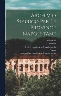 bokomslag Archivio Storico Per Le Province Napoletane; Volume 19