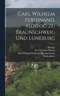 Carl Wilhelm Ferdinand, Herzog zu Braunschweig und Lneburg 1