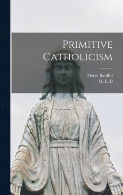 Primitive Catholicism 1