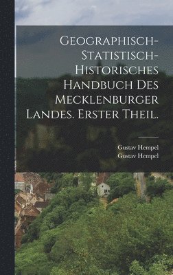 Gustav Hempel - Geographisch-statistisch-historisches Handbuch des Mecklenburger Landes. Erster Theil., Inbunden