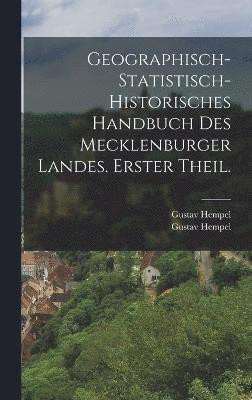 Geographisch-statistisch-historisches Handbuch des Mecklenburger Landes. Erster Theil. 1