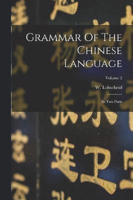 Grammar Of The Chinese Language