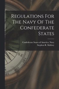 bokomslag Regulations For The Navy Of The Confederate States