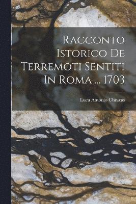 Racconto Istorico De Terremoti Sentiti In Roma ... 1703 1