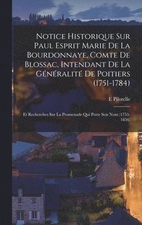 bokomslag Notice Historique Sur Paul Esprit Marie De La Bourdonnaye, Comte De Blossac, Intendant De La Gnralit De Poitiers (1751-1784)