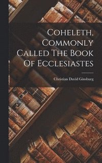 bokomslag Coheleth, Commonly Called The Book Of Ecclesiastes