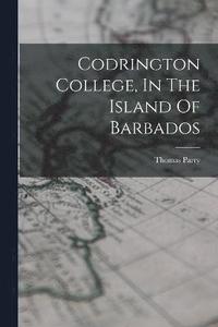 bokomslag Codrington College, In The Island Of Barbados