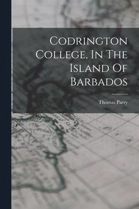 bokomslag Codrington College, In The Island Of Barbados