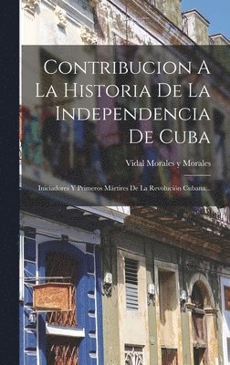 bokomslag Contribucion A La Historia De La Independencia De Cuba