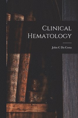 John C Da Costa (Jr - Clinical Hematology, Häftad