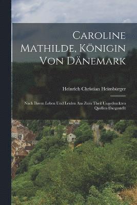 bokomslag Caroline Mathilde, Knigin von Dnemark