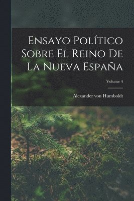 bokomslag Ensayo Poltico Sobre El Reino De La Nueva Espaa; Volume 4