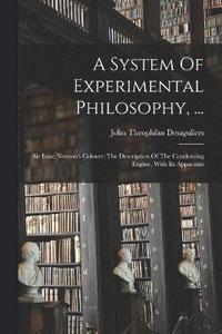 bokomslag A System Of Experimental Philosophy, ...