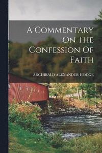 bokomslag A Commentary On The Confession Of Faith